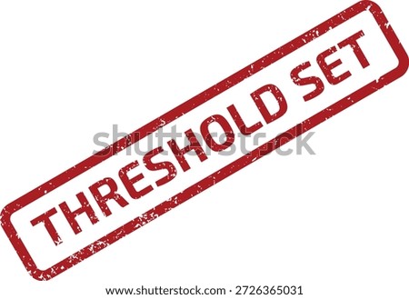 Red grunge 'Threshold Set' rubber stamp with a distressed texture on a clean white background, indicating a condition established.
