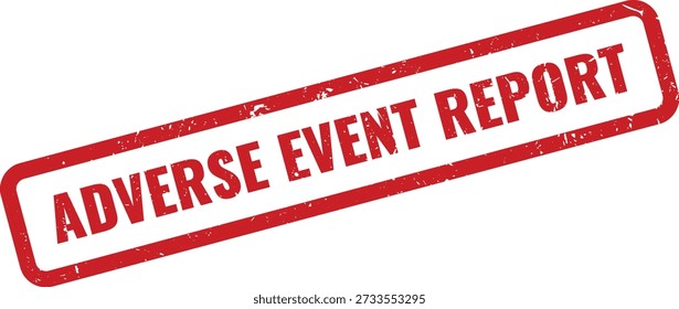 Red grungy rubber stamp reading 'Adverse Event Report' isolated on white background. Indicates unfavorable incident for documents, reports, forms, and workflow status labels. Vector style design.