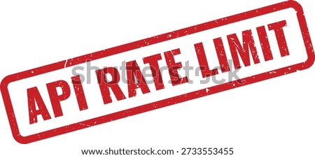Red grungy rubber stamp reading 'API Rate Limit' isolated on white background. Indicates data access restriction for documents, reports, forms, and workflow status labels. Vector style design.