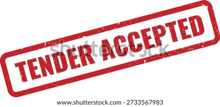 Red grungy rubber stamp reading 'Tender Accepted' isolated on white background. Indicates approval of proposal for documents, reports, forms, and workflow status labels. Vector style design suitable.