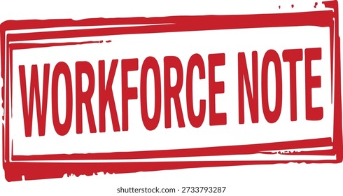 Red grungy stamp with workforce note text on white background