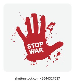 Red handprint with stop war text and paint splatter, anti-violence protest symbol, peace movement message, grunge style vector illustration on gray background.