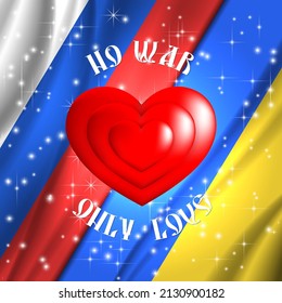 Red heart on the background of the flags of Russia and Ukraine. No war, only love. Square bright vector sparkle poster