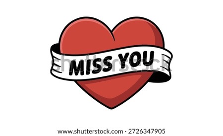Red heart with white banner wrapped around it featuring bold black text “Miss You,” expressive affectionate design symbolizing love, longing, romance, and emotional sentiment