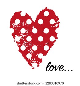 red heart with white circles and the words love. Wallpapers, invitations, posters, brochures, banners. Vector illustration