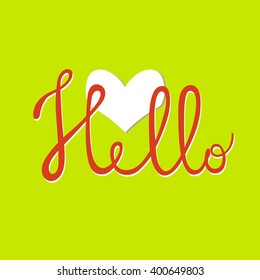 Red "Hello" hand drawn sign and white heart isolated on yellow green background. Lettering. Calligraphy. Vector Illustration. Typographic design Valentine's Day greeting card. 