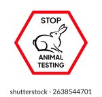 Red hexagonal stop animal testing sign featuring rabbit silhouette, advocating for ethical and cruelty free practices in scientific research and product development