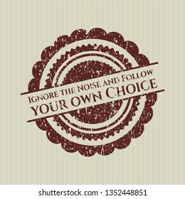 Red Ignore the Noise and Follow your own Choice rubber grunge texture stamp
