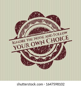 Red Ignore the Noise and Follow your own Choice distressed rubber grunge stamp