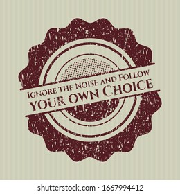 Red Ignore the Noise and Follow your own Choice distressed rubber grunge stamp