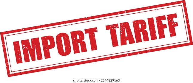 Red Import Tariff Rubber Stamp Word Text Written in Grunge Vector in Double Sharp Border, Vintage, Transparent Background