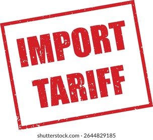 Red Import Tariff Rubber Stamp Word Text Written in Grunge Vector in Sharp Border, Vintage, Transparent Background