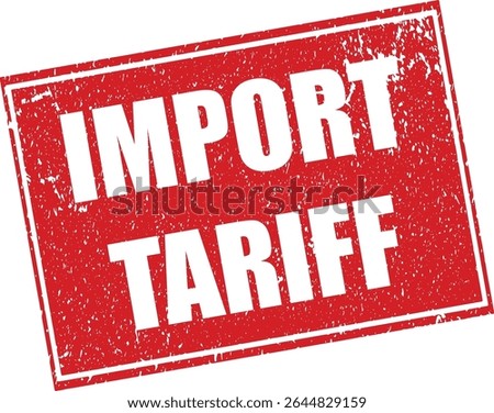 Red Import Tariff Rubber Stamp Word Text Written in Reverse Grunge Vector in Sharp Border, Vintage, Transparent Background