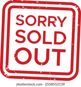 Red ink sorry sold out rubber stamp is informing customers that products are unavailable, creating disappointment and encouraging future anticipation