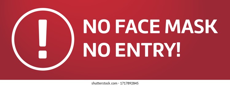 Red Instruction Sign With A 
Exclamation Mark And The Words No Face Mask No Entry To Protect Against Coronavirus Or Covid-19 – Supermarket, Stores, Shopping, Face Protection Mask, Quarantine, Warning