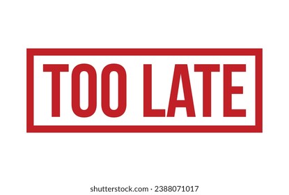 Red Too Late Rubber Stamp Seal Vector