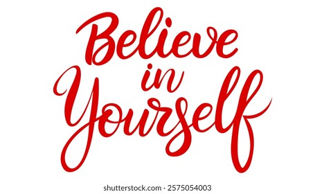 Red lettering inscription "Believe in yourself" isolated on white background. Vector graphics.