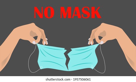 Red Lettering No Mask. Hands Tearing Through Protective Medical Surgical Mask. Destroy Respirators. End Of The Coronavirus Pandemic. End Of Mask Mode.