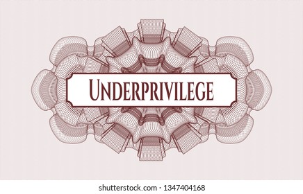 Red linear rosette with text Underprivilege inside