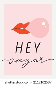 Red lips with bubble gum illustration. Hey sugar lettering. Stylish Valentine's day greeting card, poster concept in pink and red colors. Fun and cool design. Hand drawn doodle cartoon style.