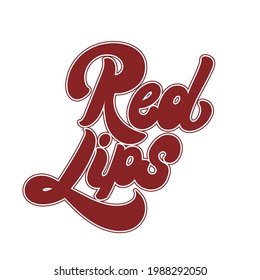 Red lips. Vector handwritten lettering. Template for card, poster, banner, print for t-shirt, pin, badge, patch.