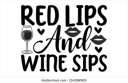  Red lips and wine sips -  Of course size matters no one wants a small glass of wine - Printable Vector Illustration. typography t-shirt graphics, typography art.
