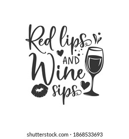 Red lips and Wine sips inspirational slogan inscription. Vector quotes. Illustration for prints on t-shirts and bags, posters, cards. Isolated on white background.