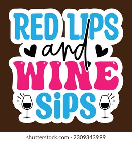 Red Lips and Wine Sips SVG, Stickers quotes SVG cut files,