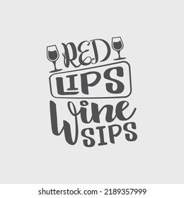 Red lips wine sips - wine typographic slogan design vector graphic.