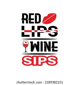 Red lips wine sips - Wine typographic slogan design vector.