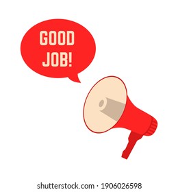 red loudspeaker and good job. Good work! motivation message in social media or postcard about high task done or correctly solution, idea for realization. isolated simple sign on white background