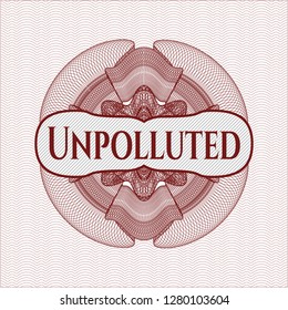 Red money style emblem or rosette with text Unpolluted inside