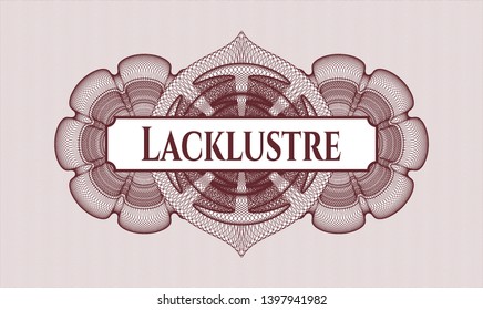 Red money style emblem or rosette with text Lacklustre inside