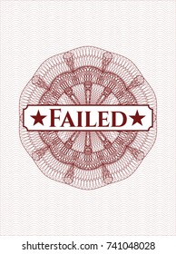 Red money style emblem or rosette with text Failed inside