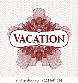 Red money style rosette with text Vacation inside