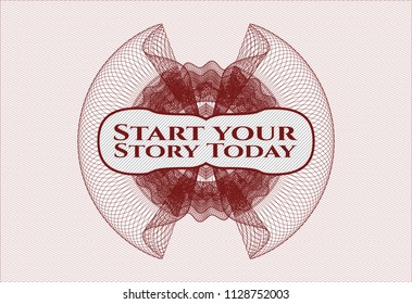 Red money style rosette with text Start your Stroy Today inside