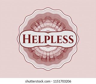 Red money style rosette with text Helpless inside