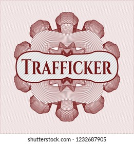 Red money style rosette with text Trafficker inside