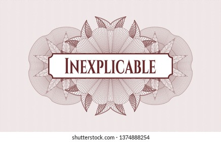 Red money style rosette with text Inexplicable inside