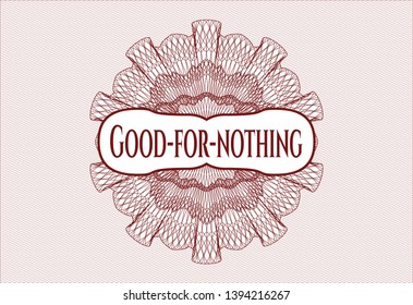 Red money style rosette with text Good-for-nothing inside