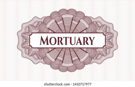 Red money style rosette with text Mortuary inside