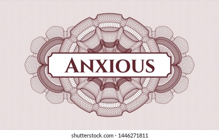 Red money style rosette with text Anxious inside
