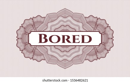 Red money style rosette with text Bored inside