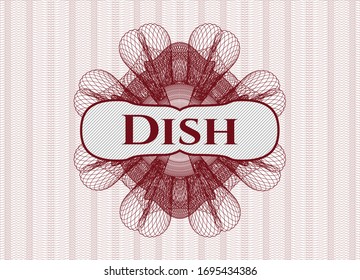Red money style rosette with text Dish inside