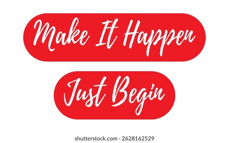 Red Motivational Banners Featuring 'Make It Happen' and 'Just Begin' in White Script, Encouraging Action and Positive Change within a Modern Design