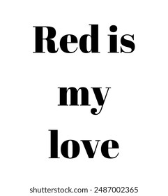 Red is my love Inspirational and motivational quotes, typography, fashion, art, designs: for prints, posters, cards, t shirt, coffee mug hoodies etc.