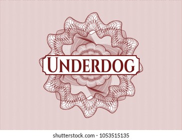 Red nice rosette with text Underdog inside