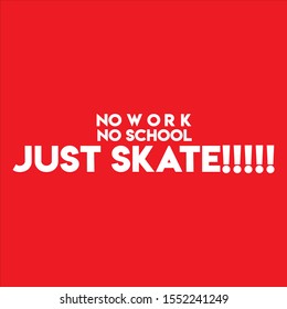 red no work no school just skate !!!!!! qoutes motivation vector design 
