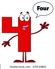 Red Number Four Cartoon Mascot Character Waving For Greeting. Vector Illustration Isolated On White Background With Speech Bubble And Text Four