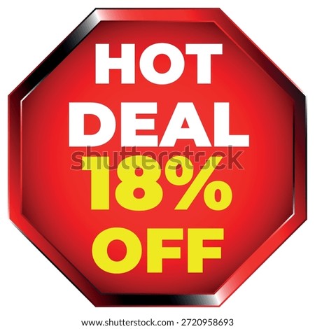 Red octagon shape with white and yellow text announcing a hot deal and 18 percent off. Scalable v...